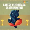 Ganesh Ashtottara Shatanamavali